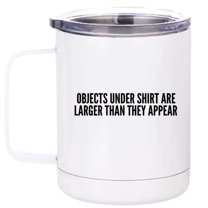 Objects Under Shi Rt Are Larger Than They Appear Front & Back 12oz Stainless Steel Tumbler Cup