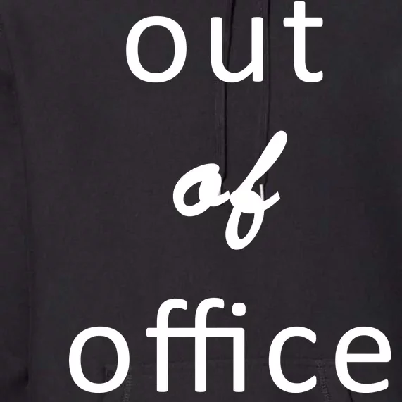 Out Of Office Premium Hoodie