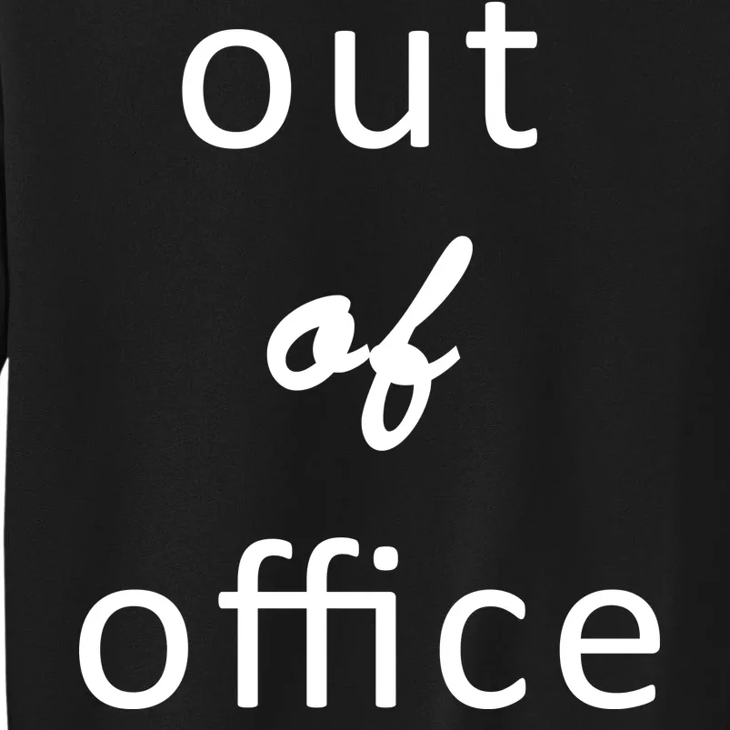 Out Of Office Tall Sweatshirt