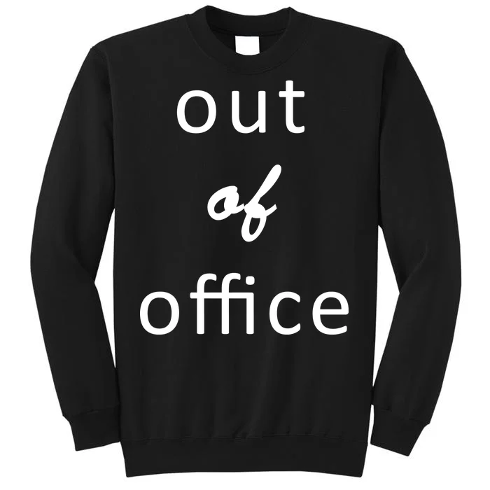 Out Of Office Tall Sweatshirt