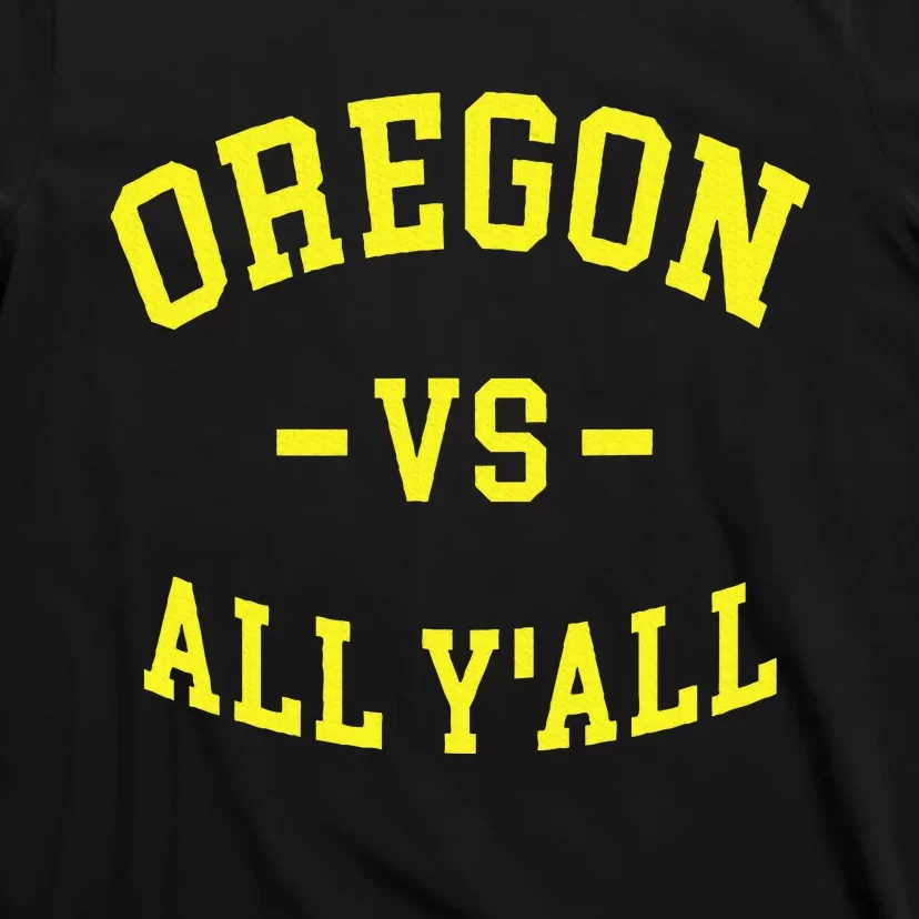 Oregon Vs All Yall T-Shirt