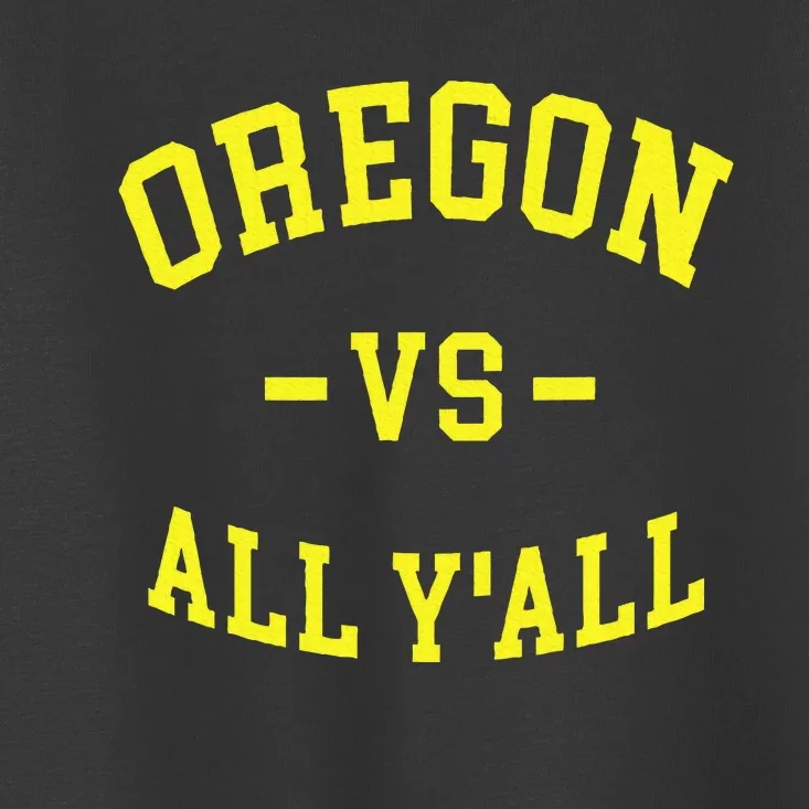 Oregon Vs All Yall Toddler T-Shirt