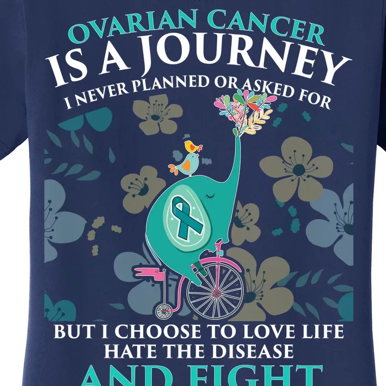 Ovarian Cancer Is A Journey Elephant Women's T-Shirt