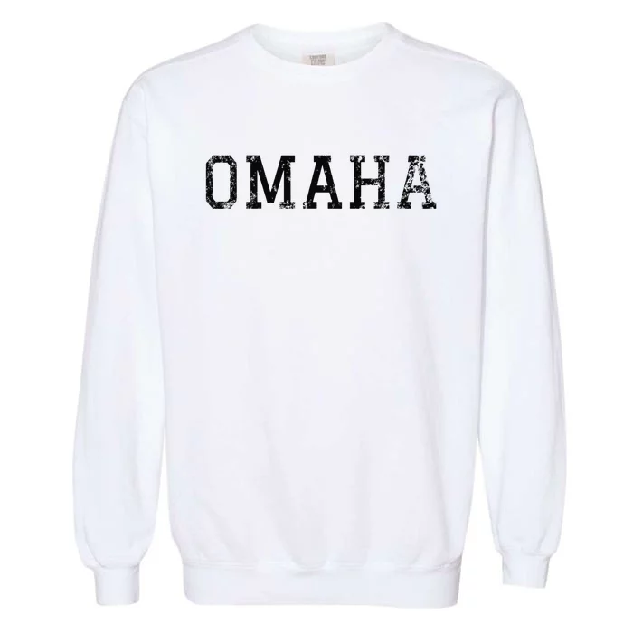 Omaha Vintage Black Text Apparel Garment-Dyed Sweatshirt