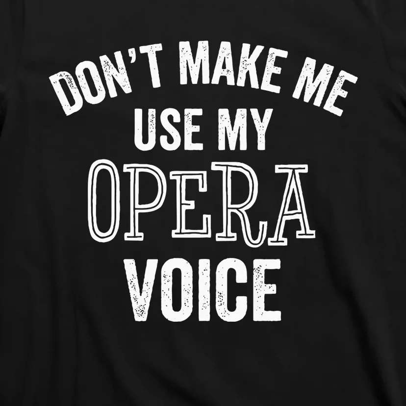 Opera Voice Funny Singer Teacher Chorus Vocal Coach Gift T-Shirt