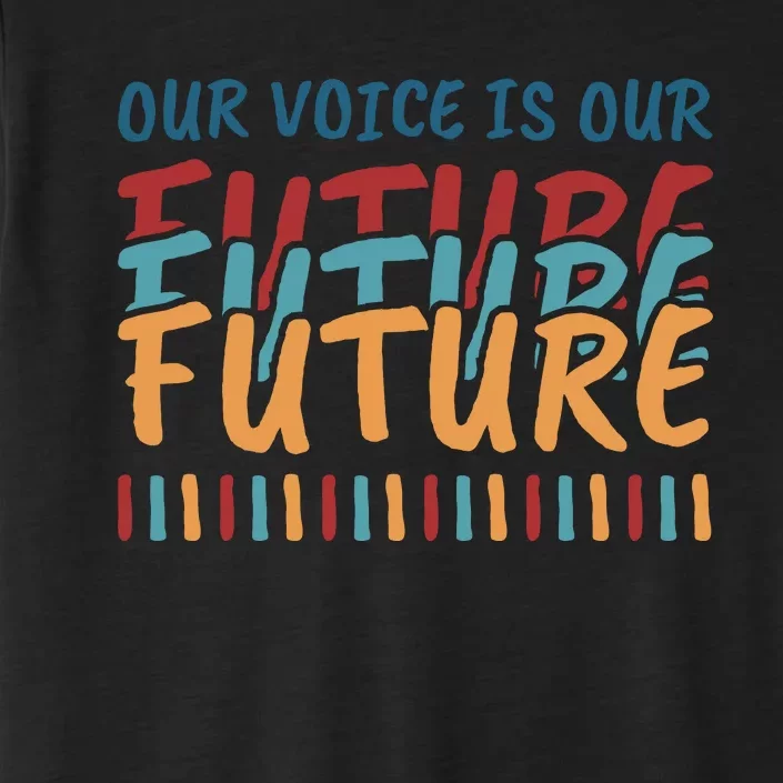 Our Voice Is Our Future ChromaSoft Performance T-Shirt