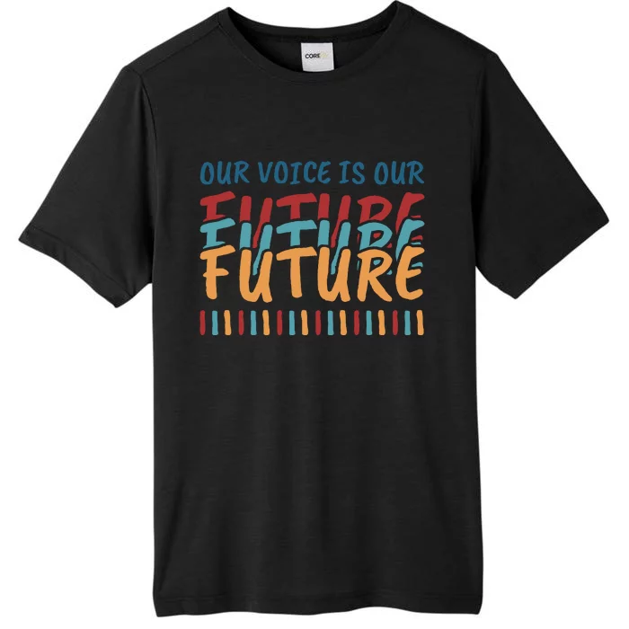 Our Voice Is Our Future ChromaSoft Performance T-Shirt