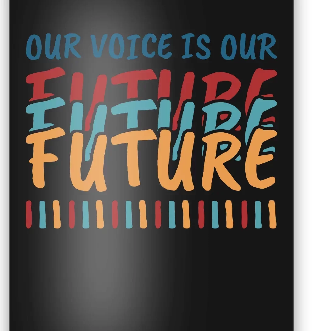 Our Voice Is Our Future Poster