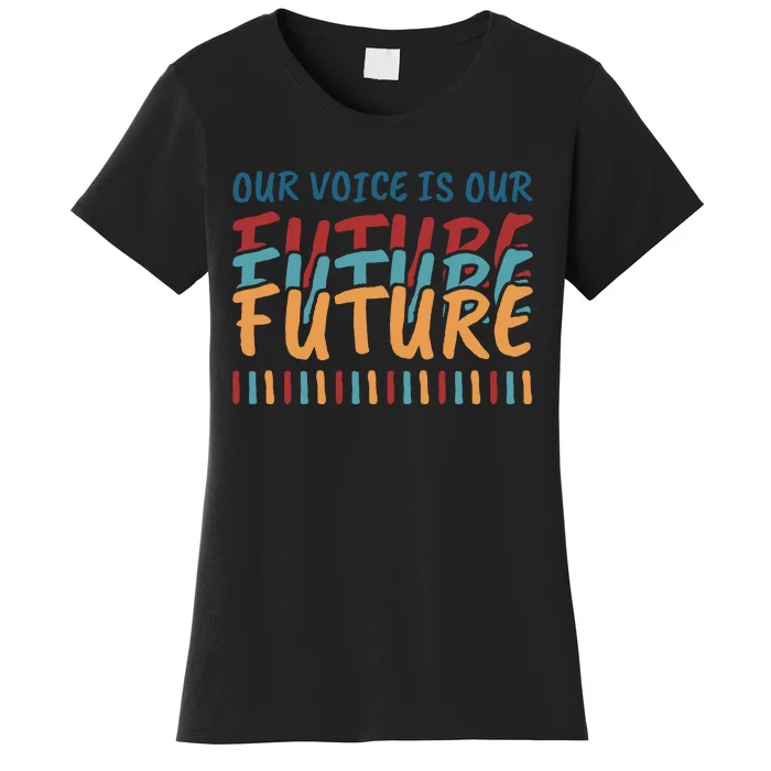 Our Voice Is Our Future Women's T-Shirt