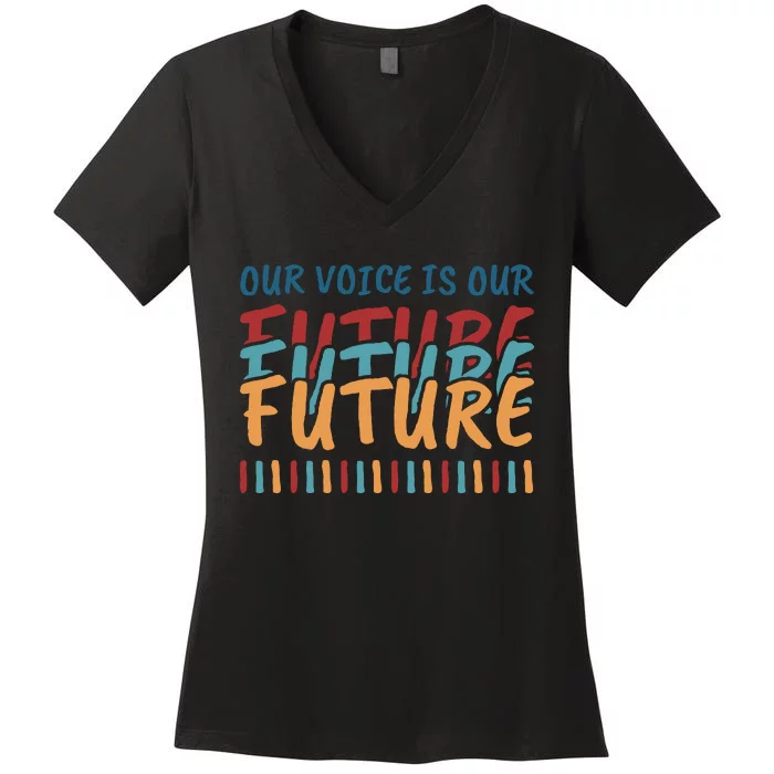 Our Voice Is Our Future Women's V-Neck T-Shirt