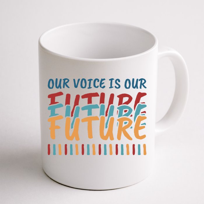 Our Voice Is Our Future Front & Back Coffee Mug