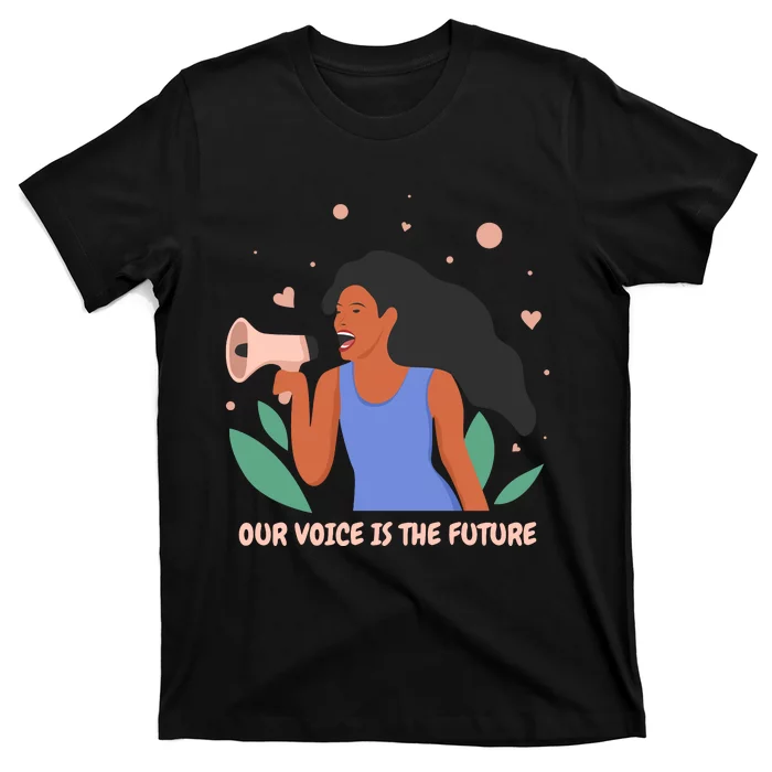 Our Voice Is The Future T-Shirt