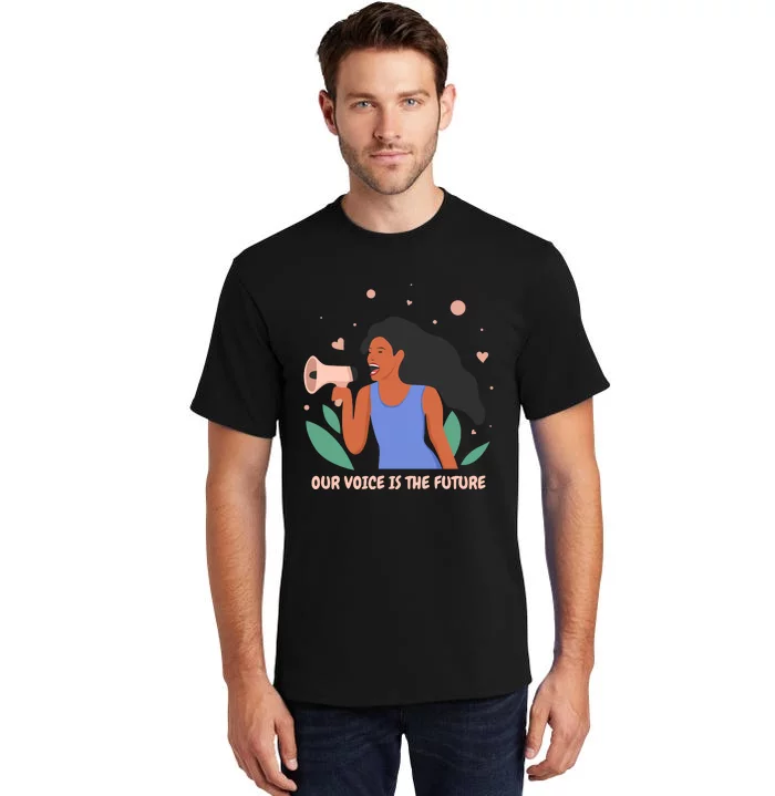 Our Voice Is The Future Tall T-Shirt