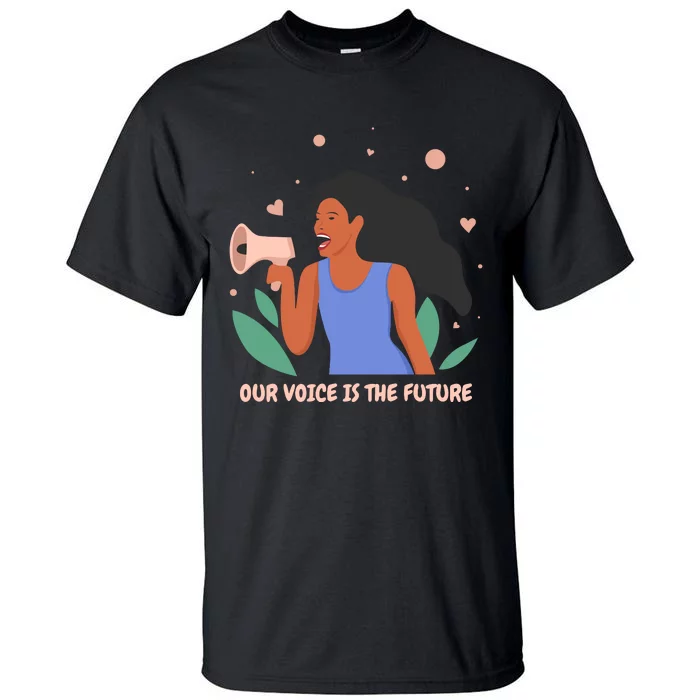 Our Voice Is The Future Tall T-Shirt