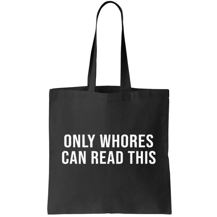 Only Whores Can Read This Tote Bag