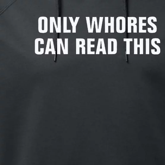 Only Whores Can Read This Performance Fleece Hoodie