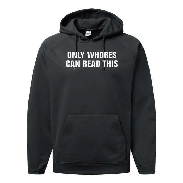 Only Whores Can Read This Performance Fleece Hoodie