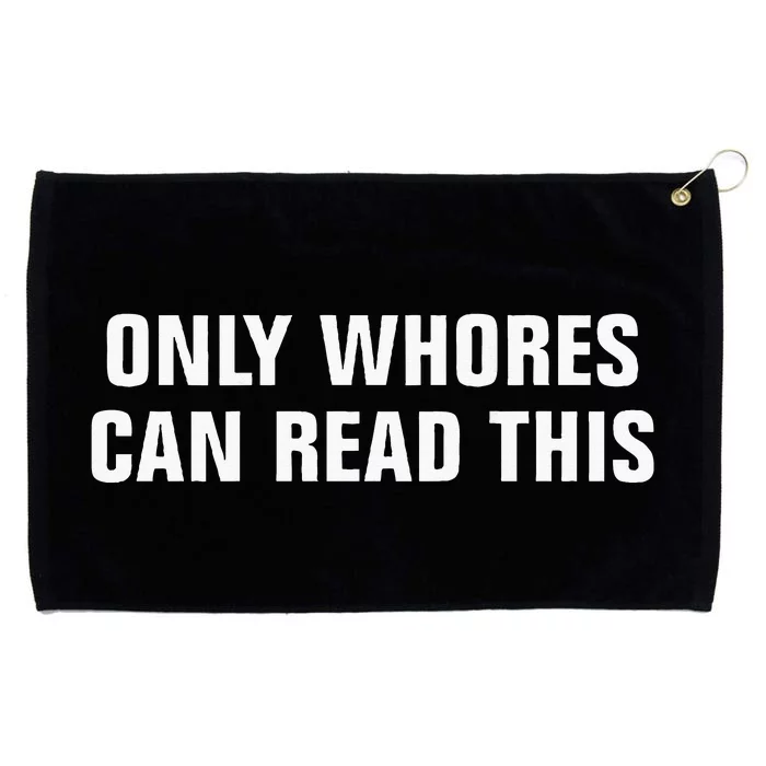 Only Whores Can Read This Grommeted Golf Towel