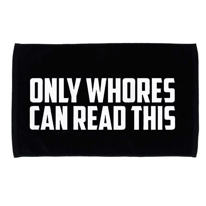 Only Whores Can Read This Microfiber Hand Towel