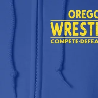 Oregon Wrestling Compete Defeat Repeat Gift Full Zip Hoodie