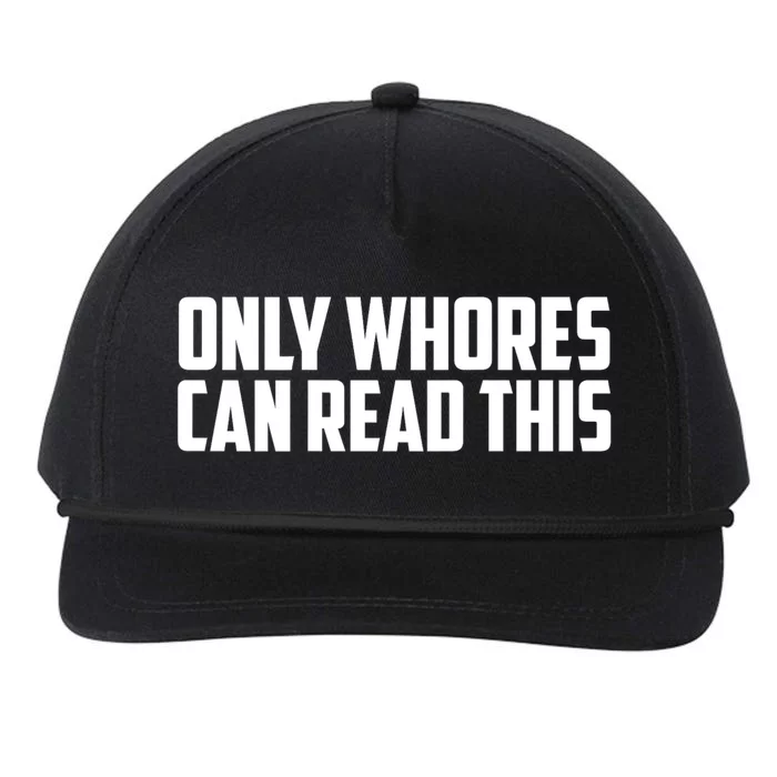 Only Whores Can Read This Funny Adult Saying Snapback Five-Panel Rope Hat