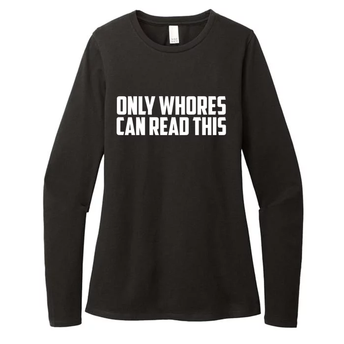 Only Whores Can Read This Funny Adult Saying Womens CVC Long Sleeve Shirt