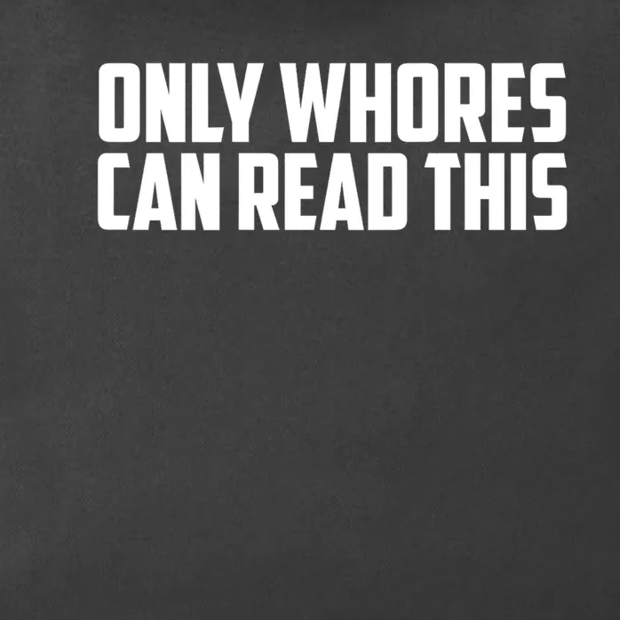 Only Whores Can Read This Funny Adult Saying Zip Tote Bag