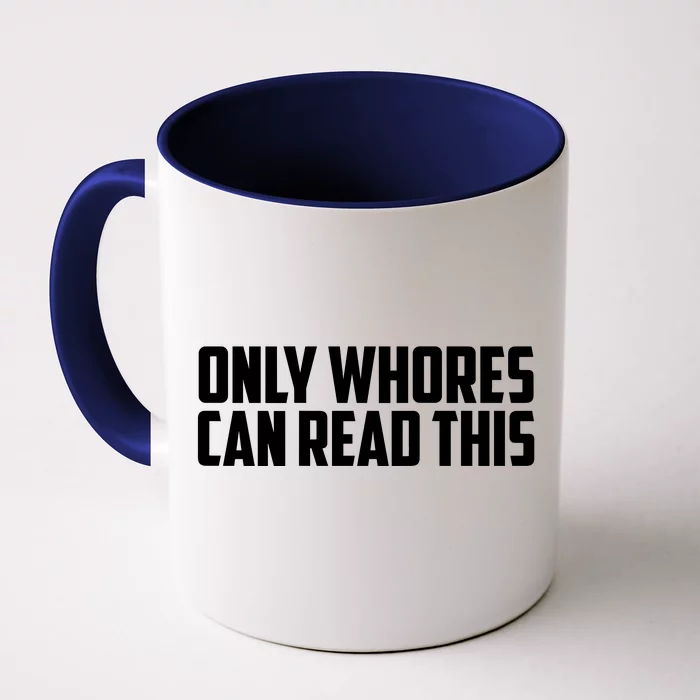 Only Whores Can Read This Funny Front & Back Coffee Mug