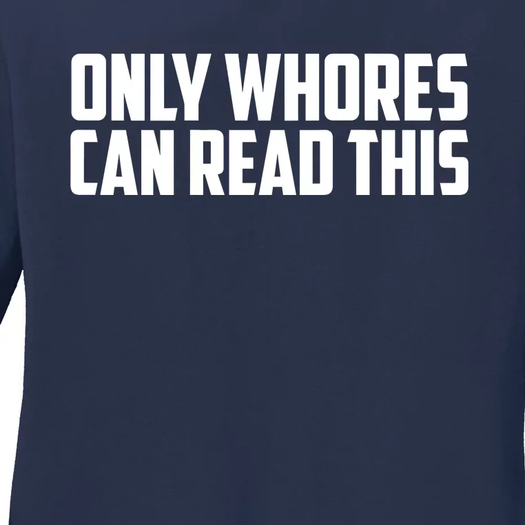 Only Whores Can Read This Funny Ladies Long Sleeve Shirt