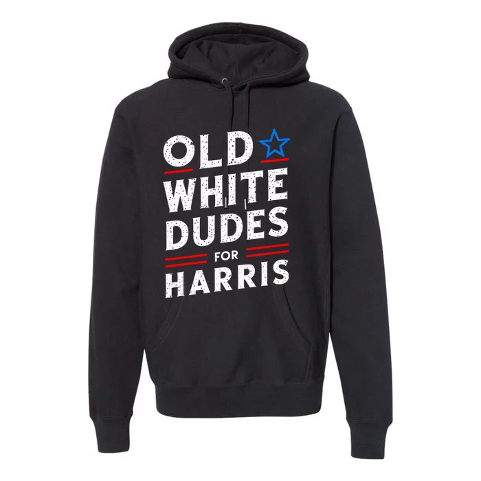 Old White Dudes For Harris Kamala 2024 Premium Hoodie