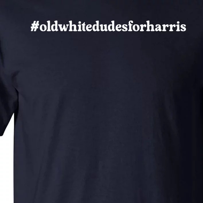 Old White Dudes For Kamala Harris 2024 Tall T-Shirt