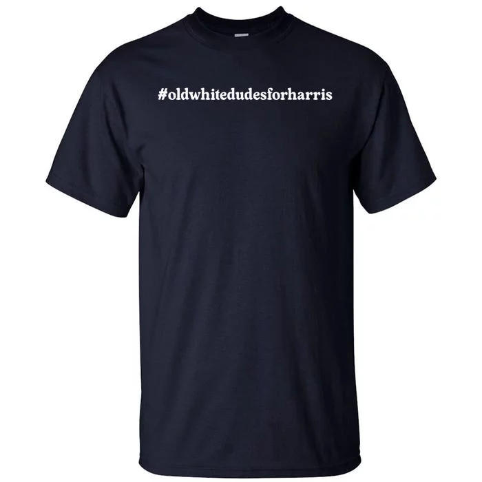 Old White Dudes For Kamala Harris 2024 Tall T-Shirt