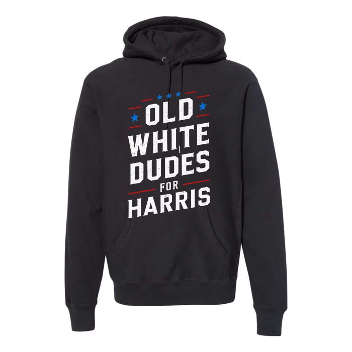 Old White Dudes For Harris Kamala 2024 Premium Hoodie