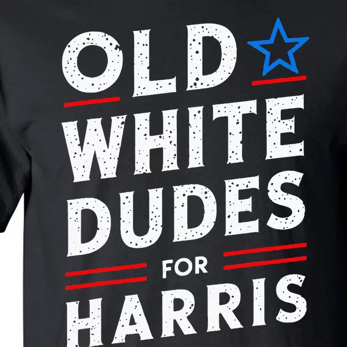 Old White Dudes For Harris Kamala 2024 Tall T-Shirt