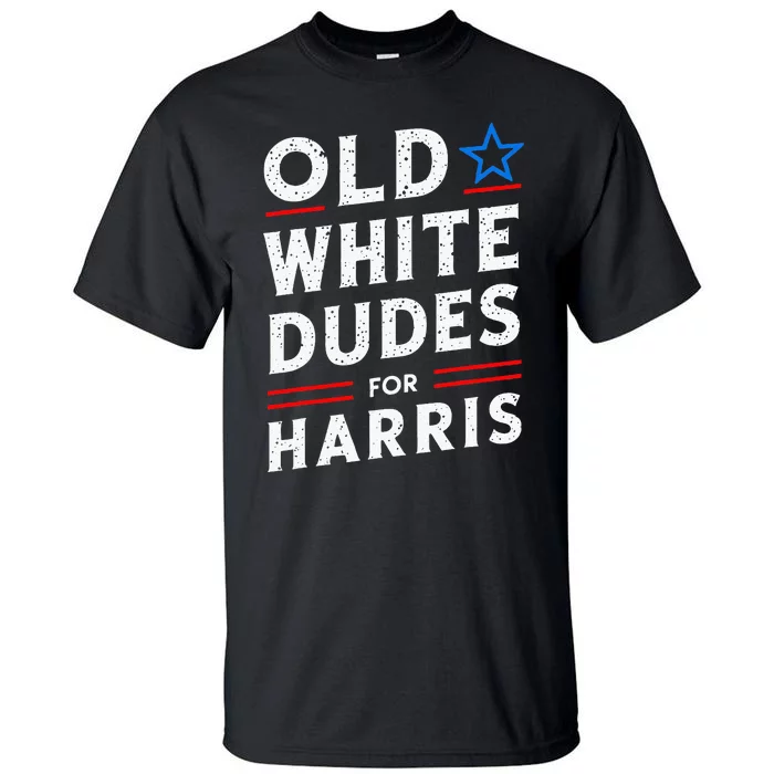 Old White Dudes For Harris Kamala 2024 Tall T-Shirt