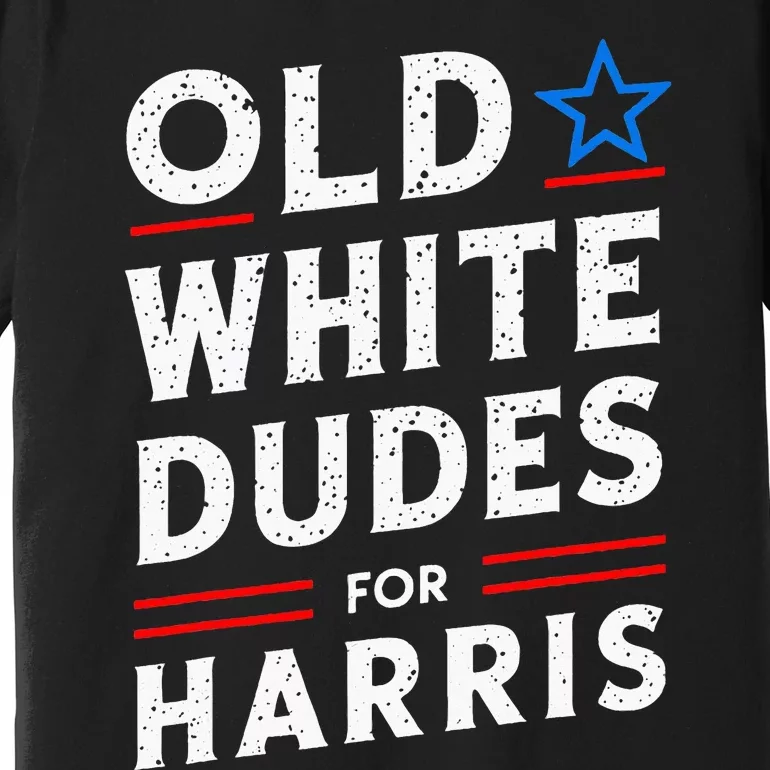 Old White Dudes For Harris Kamala 2024 Premium T-Shirt