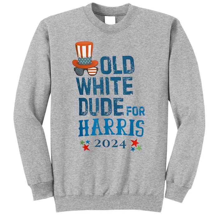 Old White Dude For Kamalaharris President 2024 Tall Sweatshirt