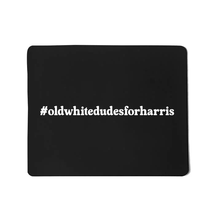 Old White Dudes For Harris Support For Kamala Harris 2024 Mousepad