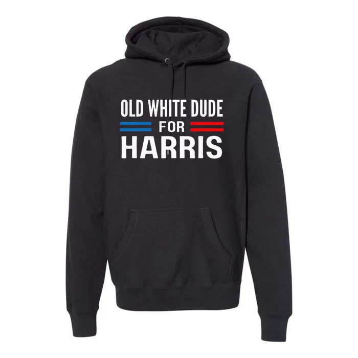 Old White Dude For Kamala Harris President 2024 Election Premium Hoodie