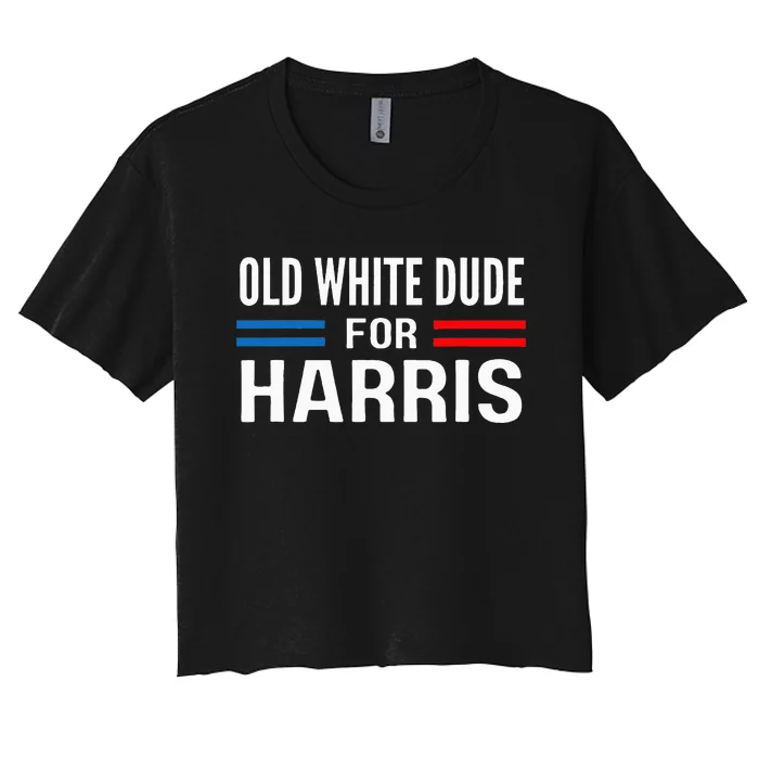 Old White Dude For Kamala Harris President 2024 Election Women's Crop Top Tee