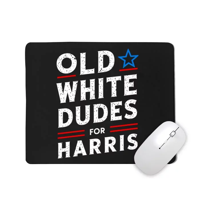 Old White Dude For Kamala Harris First Female President Mousepad