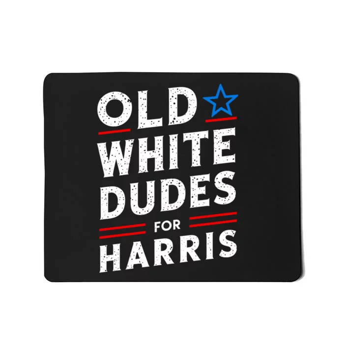 Old White Dude For Kamala Harris First Female President Mousepad