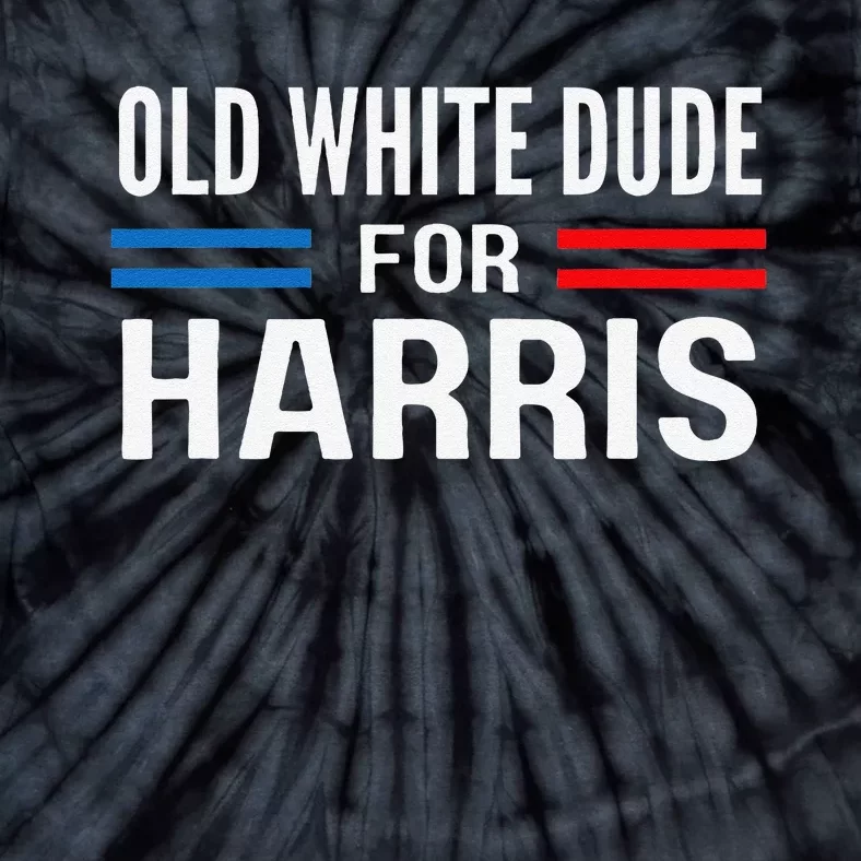 Old White Dude For Kamala Harris President 2024 Election Gift Tie-Dye T-Shirt