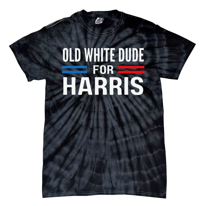 Old White Dude For Kamala Harris President 2024 Election Gift Tie-Dye T-Shirt