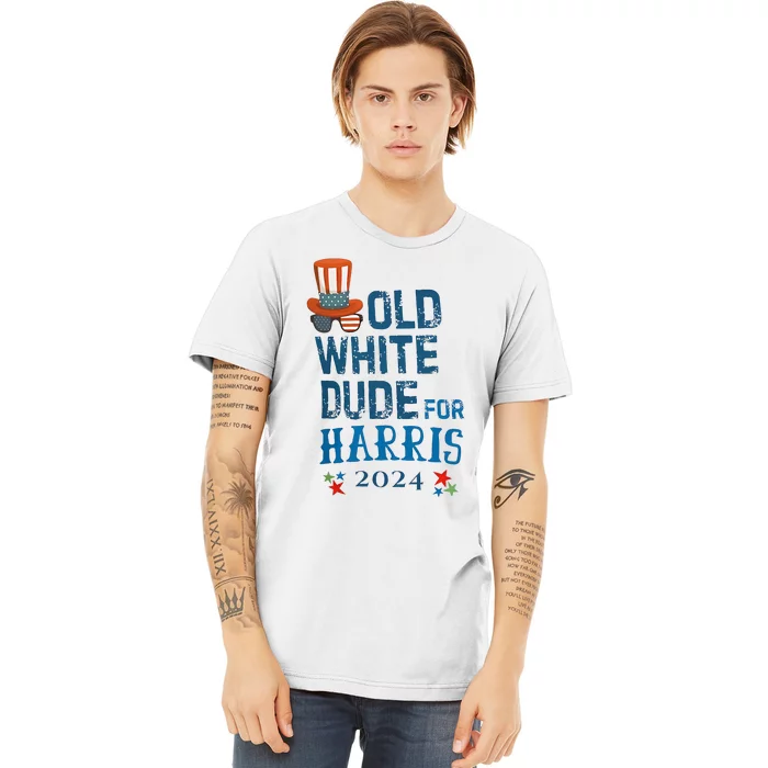 Old White Dude For Kamala Harris President 2024 Premium T-Shirt