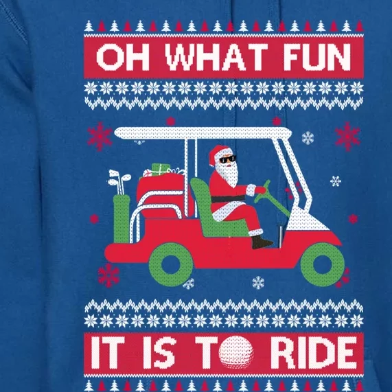 Oh What Fun It Is To Ride Golf Ugly Christmas Xmas Gift Premium Hoodie