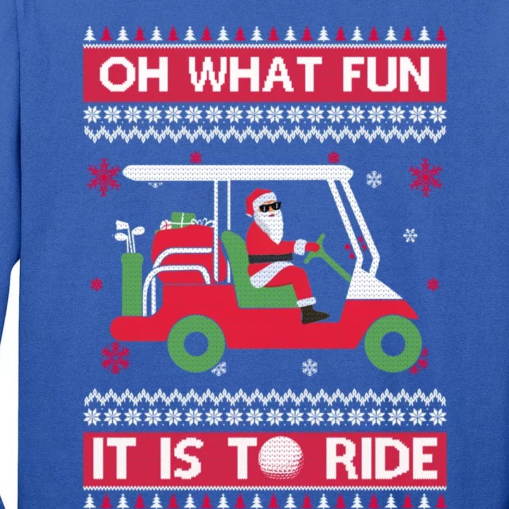 Oh What Fun It Is To Ride Golf Ugly Christmas Xmas Gift Tall Long Sleeve T-Shirt