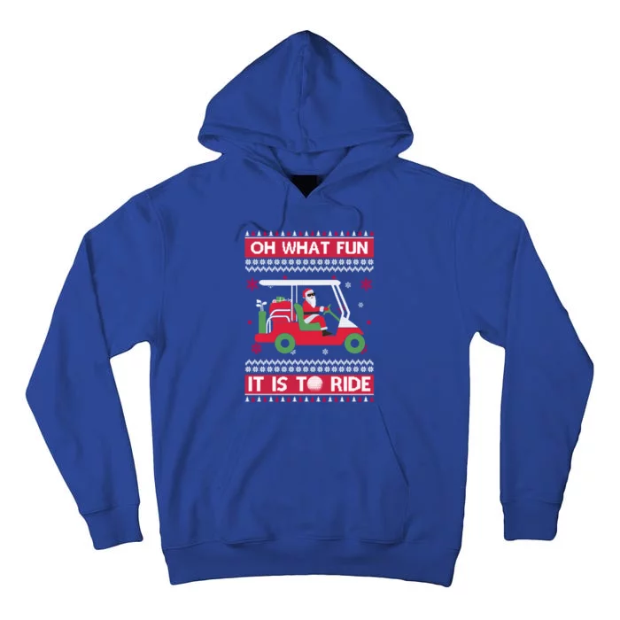 Oh What Fun It Is To Ride Golf Ugly Christmas Xmas Gift Tall Hoodie