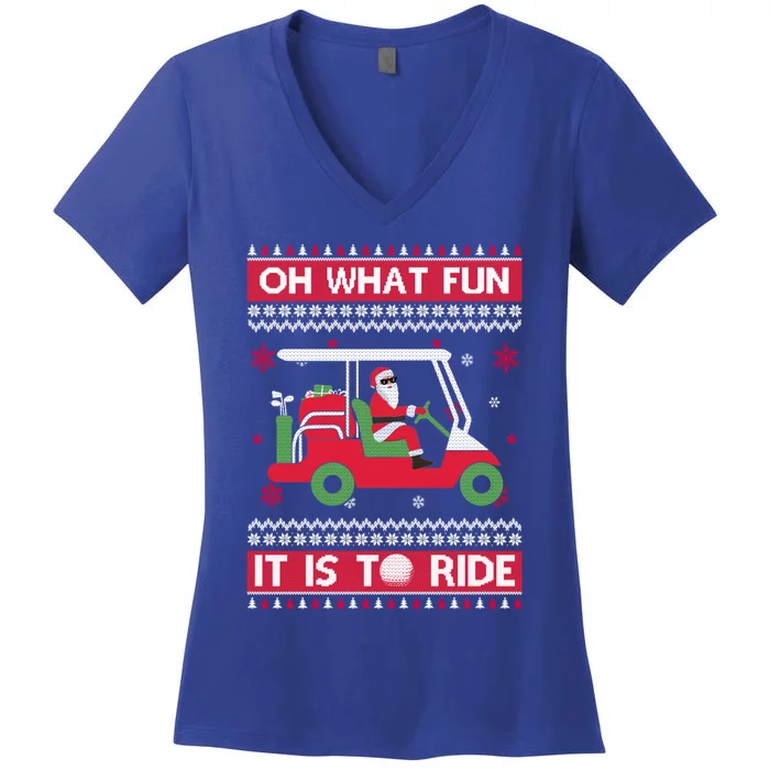 Oh What Fun It Is To Ride Golf Ugly Christmas Xmas Gift Women's V-Neck T-Shirt