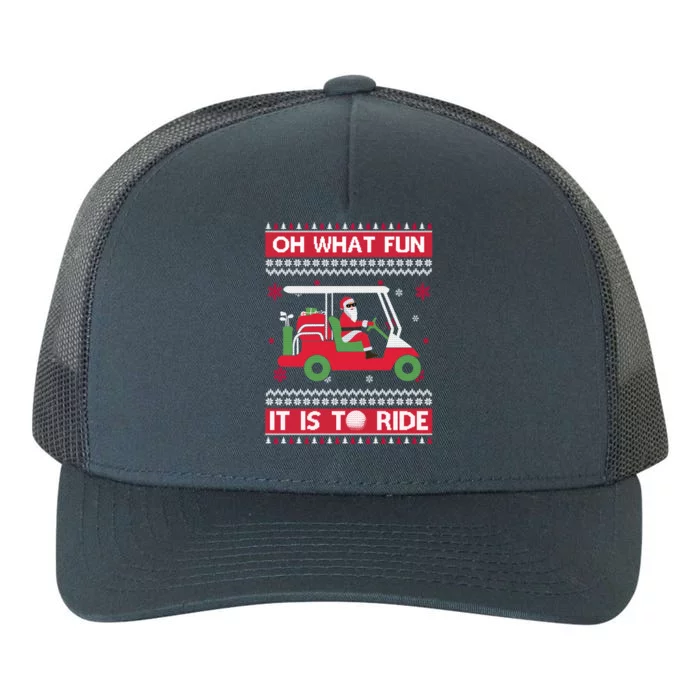 Oh What Fun It Is To Ride Golf Ugly Christmas Xmas Gift Yupoong Adult 5-Panel Trucker Hat